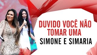 Duvido Você Não Tomar Uma - Simone e Simaria - Villa Mix São Paulo 2016 ( Ao Vivo )