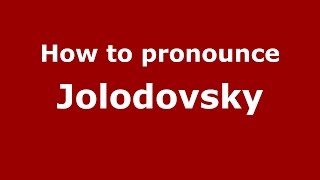 How to pronounce Jolodovsky