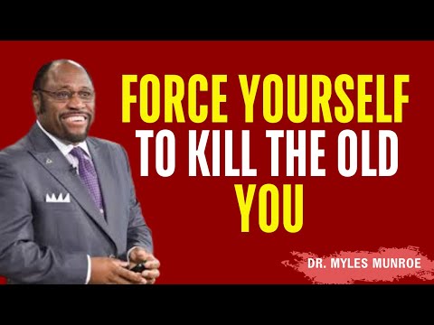 Force Yourself To Outgrow The Old Version Of You | Myles Munroe
