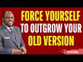Outgrow Your Old Version | Myles Munroe