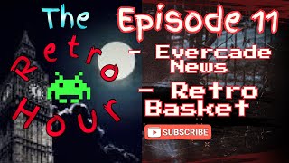 The Retro Hour E11 Evercade News and the Retro Basket #videogames #gaming #news