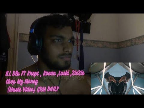 iLL BLU FT Krept , Konan, Loski , ZieZie - Chop My Money {Music Video} GRM DAILY | Reaction
