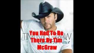 You Had To Be There By Tim McGraw *Lyrics in description*