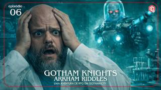 GOTHAM KNIGHTS: Arkham Riddles | Episódio 6 - O Frasco (RPG)