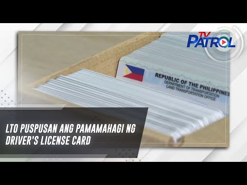 LTO puspusan ang pamamahagi ng driver's license card TV Patrol