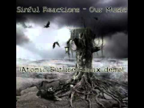 Sinful Reactions - Our Music (Atomic Future Remix) demo