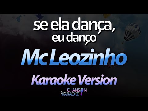 🔥 Se Ela Dança, Eu Danço (Ela Só Pensa em Beijar) - Mc Leozinho (Karaokê Version) (Cover)