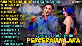 Download lagu SIMPATIK MUSIK FULL ALBUM TERBARU 2026 - PERCERAIAN LARA - MUTIARA - SUMANDHING - SIMPATIK MUSIK mp3
