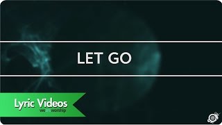Worship Central - Let Go - Lyric VideoVideo