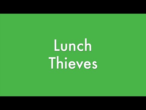 Lunch Thieves