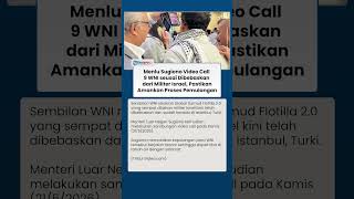 Momen Menlu Sugiono Video Call 9 WNI yang Sempat Ditahan Militer Israel, Pastikan Pulang Selamat