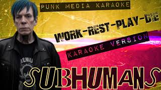 Subhumans - Work-Rest-Play-Die (Karaoke Version) Instrumental - PMK