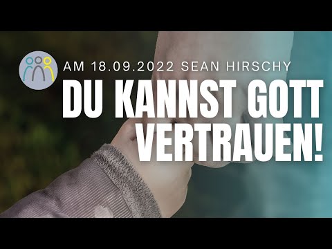 Predigt der CFA - Du kannst Gott vertrauen! - Sean Hirschy 18.09.2022