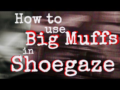 How to use Big Muffs in Shoegaze, Indie Rock Music