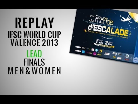 IFSC Climbing World Cup Valence 2013 - Lead - Finals MEN & WOMEN - Replay