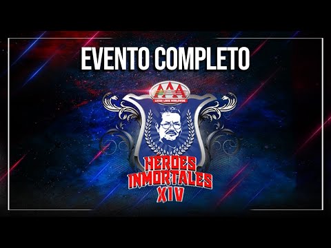 HÉROES INMORTALES XIV | EVENTO COMPLETO | Lucha Libre AAA Worldwide