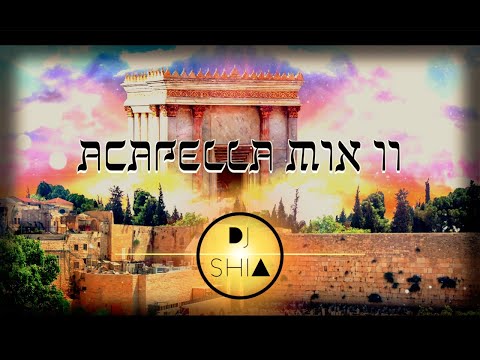 DJ SHIA -  Jewish Sefira & 3 Weeks - Acapella  Mix II דיגיי שיעה - מוסיקת ספירה יהודית - וואקלי מיקס