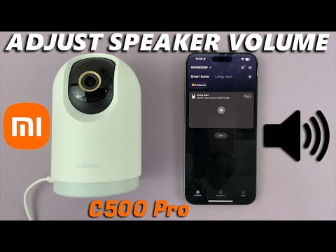 Xiaomi Smart Camera C500 Pro: How To Change Speaker Volume