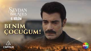 Sevdan Bir Ateş | 8.Bölüm | Benim Çocuğum!