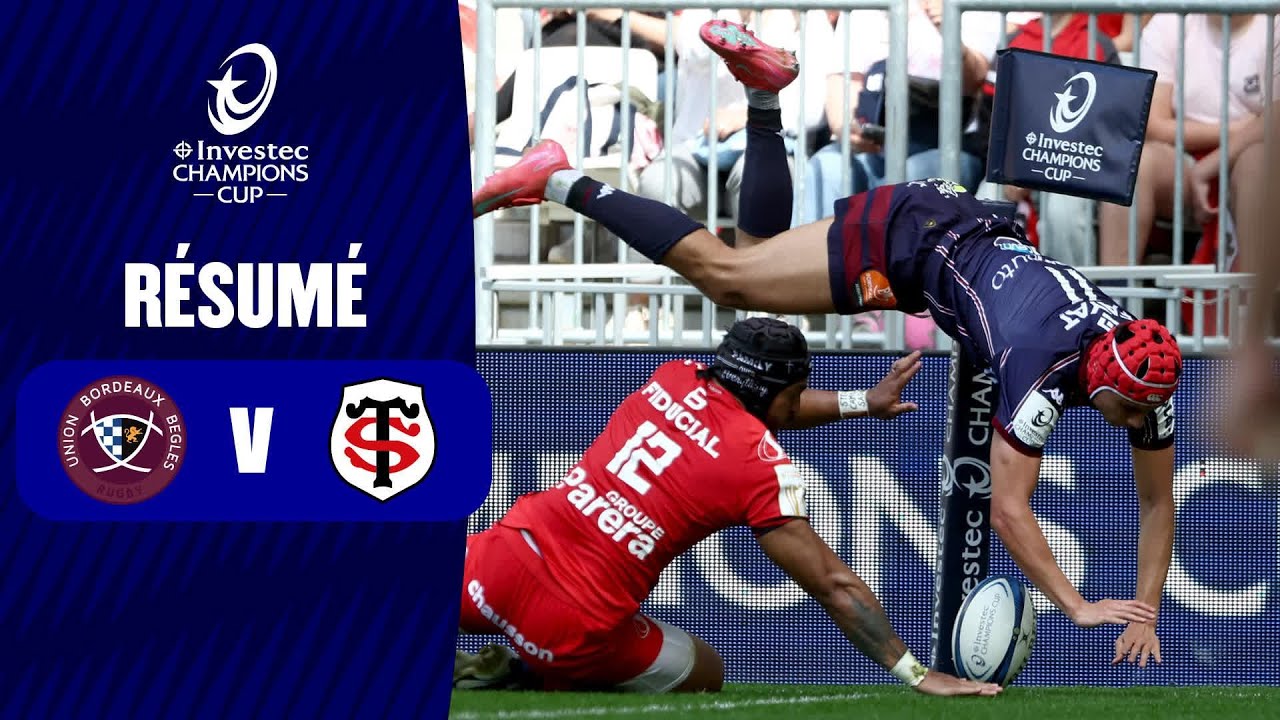 Résumés vidéo : Union Bordeaux-Bègles – Stade Toulousain Demi Finale │ Investec Champions Cup 24/25