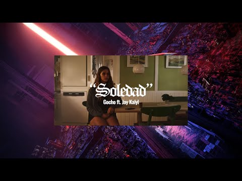 Gocho x Jay Kalyl - Soledad