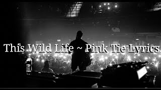 This Wild Life - Pink Tie Lyrics