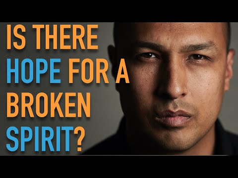 Is There Hope For Your Broken Spirit?