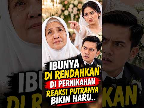 Drama Sedih | Ibunya Direndahkan di Pernikahan, Keputusan Putranya Bikin Semua Terdiam. #DramaPendek