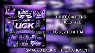 U.G.K. - Three Sixteens Freestyle Feat. Z-Ro &amp; Trae {Smack&#39;d Back}