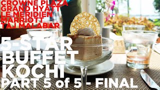 The Best 5 Star Buffet in Kochi - Part 5 - Final