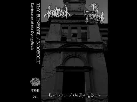 Thy Funeral/Ködfolt - Levitation of the Dying Souls
