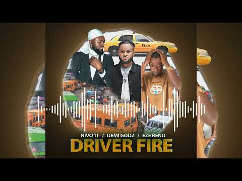 DRIVER FIRE - Demi Godz , Nivo Ti , Eze Beno 