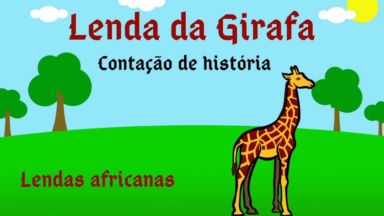 Lenda da Girafa - Lenda Africana - contação de história - história para dormir