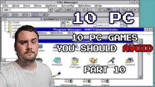 10 PC Games You Should Avoid! (Part 10)