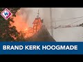 Brand kerk Hoogmade: torentje aan de achterkant bezwijkt door de vlammen - OMROEP WEST