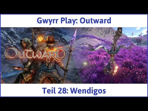 Outward deutsch Teil 28 - Wendigos Let's Play