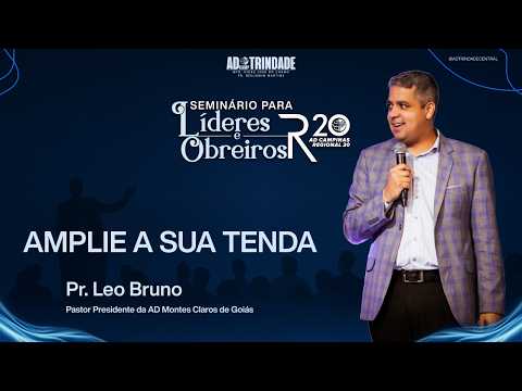 Amplie Sua Tenda | Pr. Leo Bruno [Seminário Para Líderes e Obreiros R20]