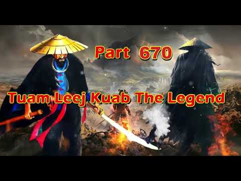 Tuam Leej Kuab The Legend Hmong Warrior  (Part 670)