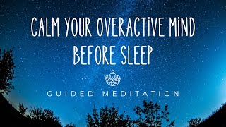 Calming Your Overactive Mind Before Sleep | Guided Meditation