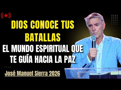 José Manuel Sierra | Dios Conoce Tus Batallas, El Mundo Espiritual Que Te Guía Hacia La Paz