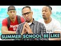 Summer School Be Like