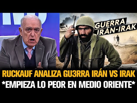 RUCKAUF ANALIZA LA GU3RRA DE IRÁN CONTRA IRAK EN MEDIO ORIENTE