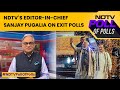 Exit Polls 2024 | NDTV's Editor-In-Chief Sanjay Pugalia Decodes Exit Poll Results