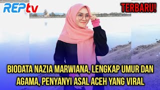 Download lagu LATEST! NAZIA MARWIANA'S BIOGRAPHY, AGE & RELIGION, THE VIRAL SINGER FROM ACEH mp3