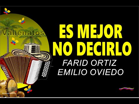 Es Mejor No Decirlo, Farid Ortiz Y Emilio Oviedo