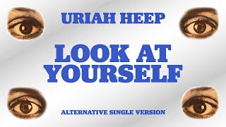 Uriah Heep - Look at Yourself (Alternative Single Version) (Official Audio)
