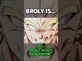 Broly is...