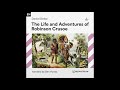 The Life and Adventures of Robinson Crusoe – Daniel Defoe (Full Audiobook)