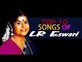 Top 10 Songs of LR Eswari | Tamil Movie Audio Jukebox