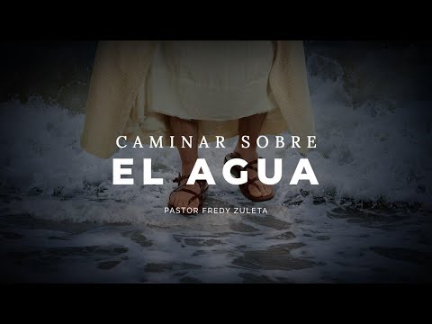 Pastor Fredy Zuleta │ Caminar Sobre el Agua │ viernes 26 julio 2019